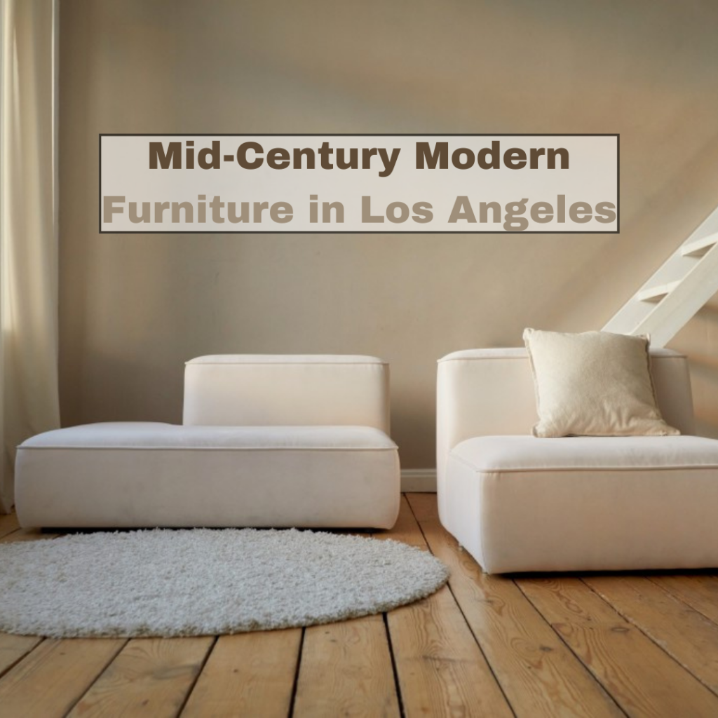 Embrace-the-most-beloved-furniture-style-in-LA-by-using-this-guide-to-mid-century-modern-furniture-in-Los-Angeles